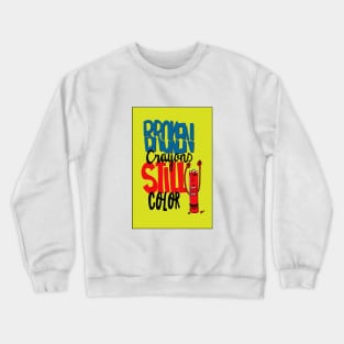 Broken crayons still color Crewneck Sweatshirt